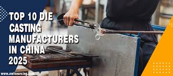Top 10 Die Casting Manufacturers in China 2025 - owlsourcing.com - die casting supplier